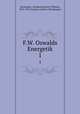 F.W. Oswalds Energetik. 1, Dochmann, Abraham,Oswald, Wilhelm, 1853-1932. Energie und ihre Wandlungen 