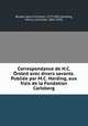 Correspondance de H.C. Orsted avec divers savants. Publiee par M.C. Harding, aux frais de la Fondation Carlsberg, Hans Christian orsted 