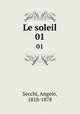 Le soleil. 01, Secchi, Angelo, 1818-1878 