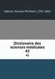 Dictionaire des sciences mdicales. 42, Adelon, Nicolas Philibert, 1782-1862 