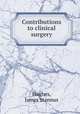 Contributions to clinical surgery, Hughes, James Stannus 
