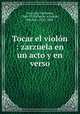 Tocar el violon : zarzuela en un acto y en verso, Guillermo Cereceda 