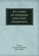 An index of diseases and their treatment, Tanner, Thomas Hawkes, 1824-1871 