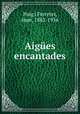 Aiges encantades, Puig i Ferreter, Joan, 1882-1956 