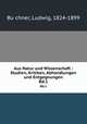 Aus Natur und Wissenschaft : Studien, Kritiken, Abhandlungen und Entgegnungen. Bd.1, Ludwig Bu?chner 