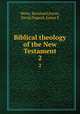 Biblical theology of the New Testament. 2, Weiss, Bernhard,Eaton, David,Duguid, James E 