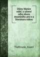 Djiny Matice eske; z uloeni uiho sboru musejniho pro e a literaturu eskou, Tieftrunk, Karel 