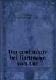 Der conjunktiv bei Hartmann von Aue, Cutting, Starr Willard, 1858- 