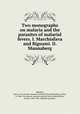Two monographs on malaria and the parasites of malarial fevers. I. Marchiafava and Bignami. II. Mannaberg, Bignami, Amico. On summer-autumn malarial fevers,Mannaberg, Julius, b. 1860. On summer-autumn malarial fevers,Marchiafava, Ettore, 1847-1935. Malarial parasites 
