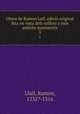 Obres de Ramon Lull, edici original feta en vista dels millors y ms antichs manuscrits. 3, Llull, Ramon, 1232?-1316 