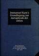 Immanuel Kant`s Grundlegung. zur metaphysik der sitten, Kant, Immanuel, 1724-1804,Kirchmann, J. H. von (Julius Hermann), 1802-1884 