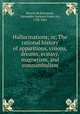 Hallucinations; or, The rational history of apparitions, visions, dreams, ecstasy, magnetism, and somnambulism, Alexandre Brierre de Boismont 