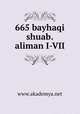 665 bayhaqi shuab.aliman I-VII, www.akademya.net 