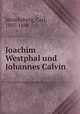 Joachim Westphal und Johannes Calvin, Carl Monckeberg 
