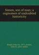 Simon, son of man; a cognomen of undoubted historicity, Riegel, John Ira, 1871-,Jordan, John H., joint author 