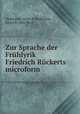 Zur Sprache der Fruhlyrik Friedrich Ruckerts microform, Dickmann, Aloys B,Dickmann, Aloys B. Vom Wort 