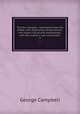 The four Gospels : translated from the Greek, with preliminary dissertations, and notes critical and explanatory . with the author`s last corrections . 3, George Campbell 