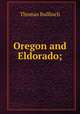 Oregon and Eldorado;, Bulfinch Thomas 