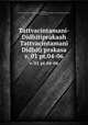 Tattvacintamani-Didhitiprakaah Tattvacintamani Didhiti prakasa. v. 01 pt.04-06, Gangea, 13th cent,Bhavananda Siddhantavagia Bhattacarya,Raghunatha iromani,Tarkadarshanatirtha, Guru Charana 