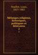 Mlanges religieux, historiques, politiques et littraires. 2, Veuillot, Louis, 1813-1883 