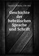 Geschichte der hebraischen Sprache und Schrift, Gesenius, Wilhelm, 1786-1842 