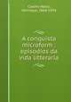 A conquista microform : episodios da vida litteraria, Coelho Netto, Henrique, 1864-1934 