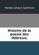 Histoire de la poesie des Hebreux;, Herder Johann Gottfried 
