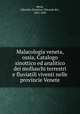 Malacologia veneta, ossia, Catalogo sinottico ed analitico dei molluschi terrestri e fluviatili viventi nelle provincie Venete, Betta, Edoardo (Francisco Edoardo de), 1822-1896 