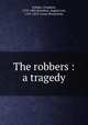 The robbers : a tragedy, Schiller, Friedrich, 1759-1805,Kotzebue, August von, 1761-1819. Count Benyowsky 