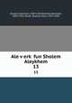 Ale verk fun Sholem Aleykhem. 13, Sholem Aleichem, 1859-1916,Sholem Aleichem, 1859-1916. Works. Buenos Aires. 1952-1959 