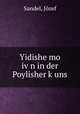 Yidishe mo iv?n in der Poylisher k?uns, Jozef Sandel 