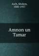 Amnon un Tamar, Asch, Sholem, 1880-1957 