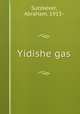 Yidishe gas, Sutzkever, Abraham, 1913- 