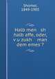 Halb men sh halb affe, oder, v?u zukh man dem emes??, Shomer, 1849-1905 