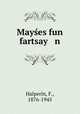 Mayes fun fartsay n, Halperin, F., 1876-1945 