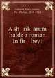 A sh rik? arum haldz a roman in fir heyl, Gabaria, Emil,Krantz, Ph. (Philip), 1858-1922 