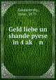 Geld liebe un shande pyese in 4 ak? n, Zolotarevsky, Isaac, 1873- 