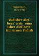 Yudisher Alef-beys a sis ema isher Alef-beys tsu lernen Yudish., Halperin, F., 1876-1945 