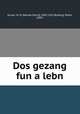 Dos gezang fun a lebn, 