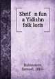 Shrif n fun a Yidishn folk?loris, Rubinstein, Samuel, 1885- 