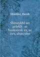 Shmeykhl un gelekh er humoresk?es, sa ires, sharzshn, Shishler, Hersh 