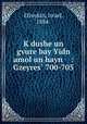 K?dushe un gvure bay Yidn amol un hayn : Gzeyres? 700-705, Efroykin, Israel, 1884- 