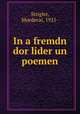 In a fremdn dor lider un poemen, Strigler, Mordecai, 1921- 