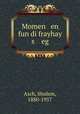 Momen en fun di frayhay s eg, Asch, Sholem, 1880-1957 