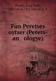 Fun Peretses oytser (Perets-an ologye), Peretz, Isaac Leib, 1851 or 2-1915,Yefroikin, S 