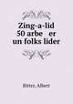 Zing-a-lid 50 arbe er un folks lider, Bitter, Albert 