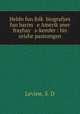 Heldn fun folk? biografyes fun barim e Amerik?aner frayhay s-kemfer : his orishe pasirungen, Levine, S. D 