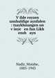 V?ilde royzen unshuldige aynfalen : tsaykhnungen un v?inye en fun Likh ensh ayn ., Nadir, Moishe, 1885-1943 