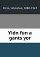 Yidn fun a gants yor, Perle, Iehoshua, 1888-1943 