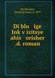 Di blu ige Ink?v?izitsye ahis orisher .d. roman, Buchbinder, Abraham Isaac, d. 1897 